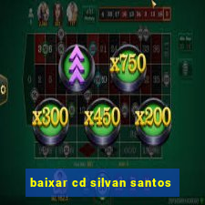 baixar cd silvan santos